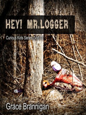 cover image of Hey! Mr. Logger